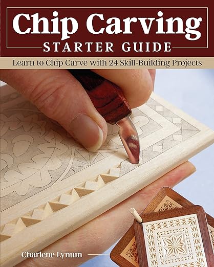 Chip Carving Starter Guide: Learn to Chip Carve with 24 Skill-Building Projects (Fox Chapel Publishing) Beginner-Friendly Step-by-Step with Full-Size Patterns that Start Simply, then Slowly Progress     Paperback – November 2, 2021