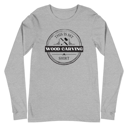 This is My Wood Carving Shirt Unisex Long Sleeve Tee