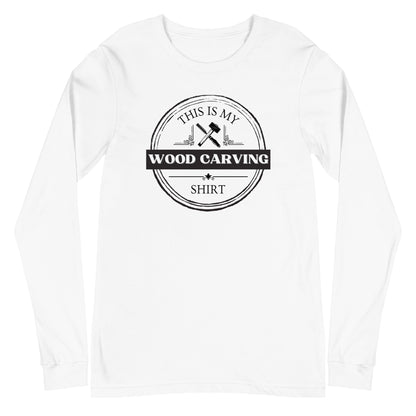 This is My Wood Carving Shirt Unisex Long Sleeve Tee