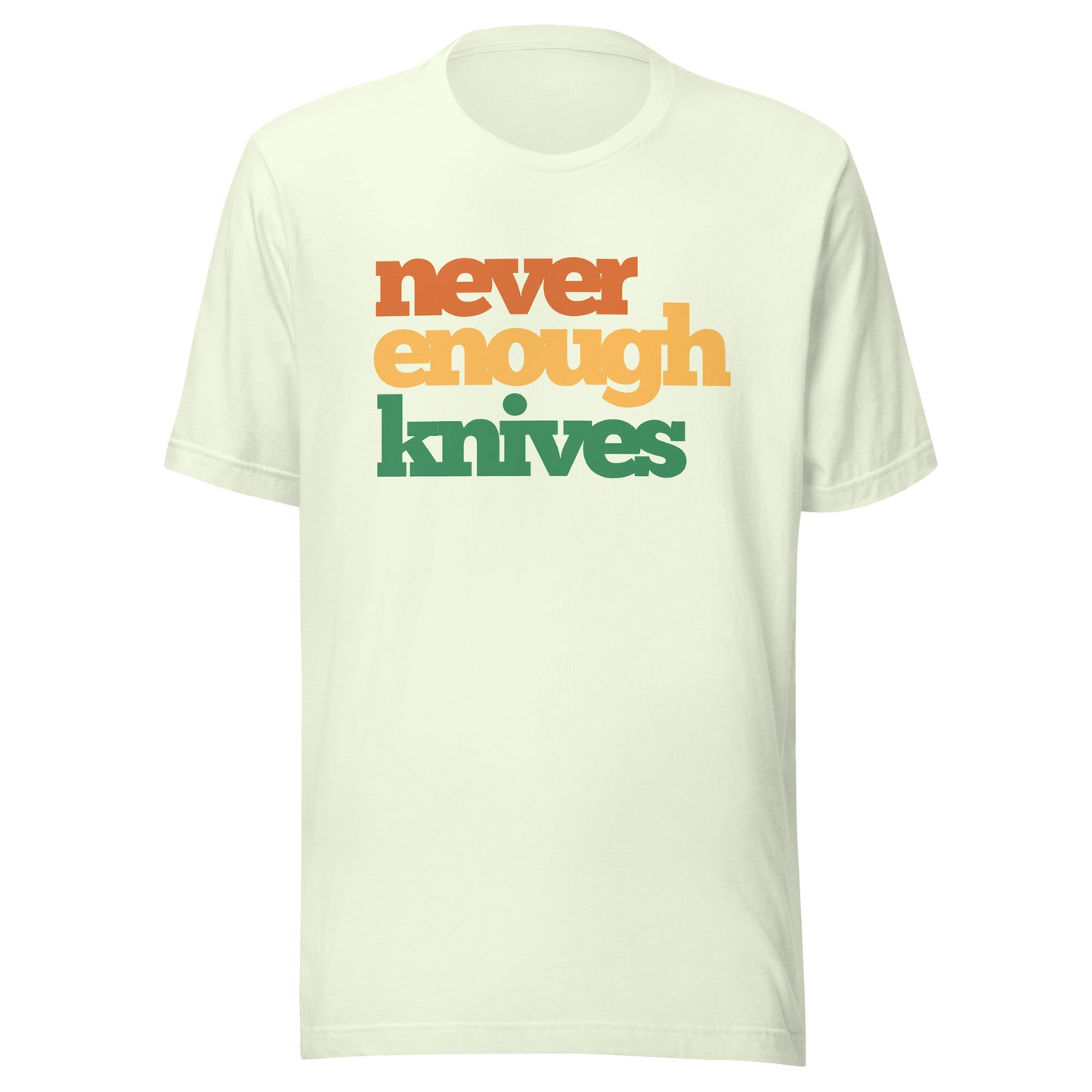 Never Enough Knives Unisex t-shirt