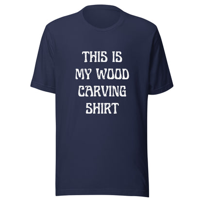 This is My Wood Carving Shirt - Unisex t-shirt - Dark Colors