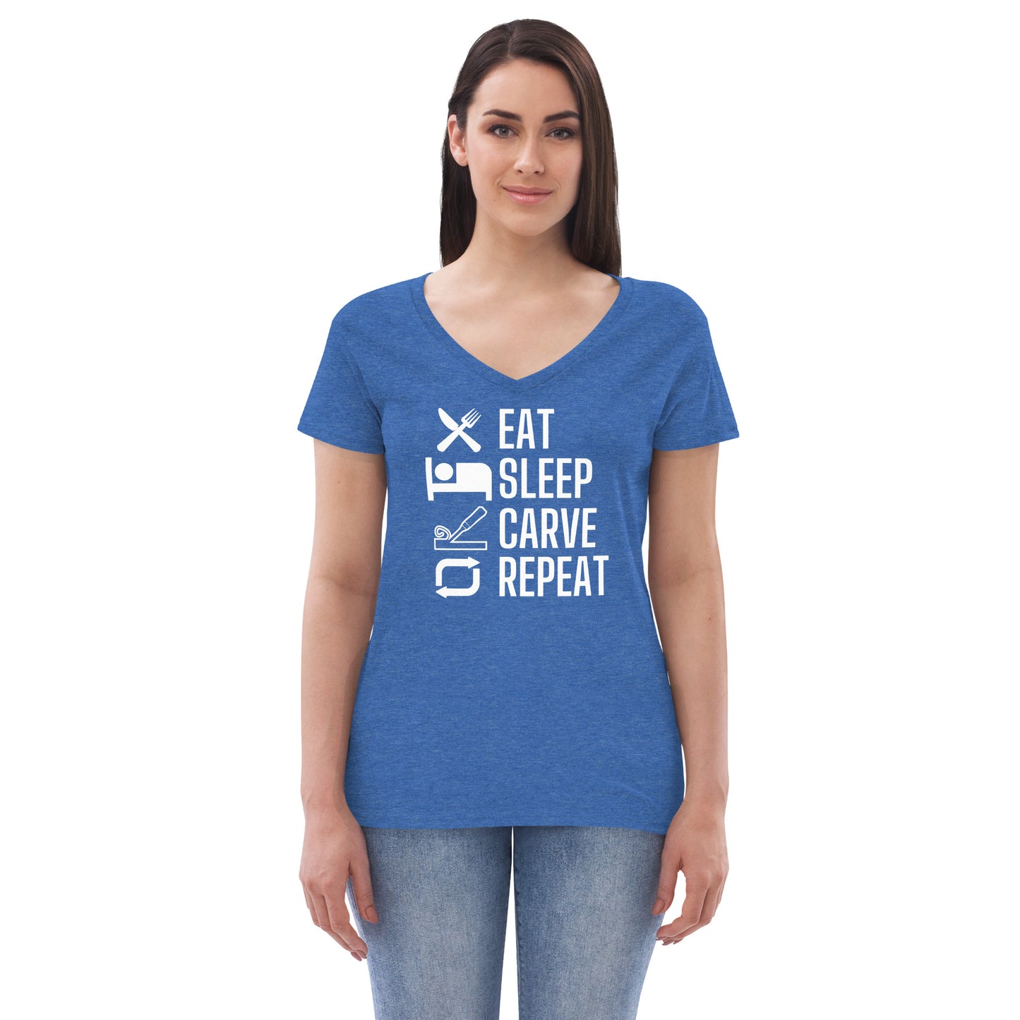 Eat, Sleep, Carve, Repeat - Women’s recycled v-neck t-shirt